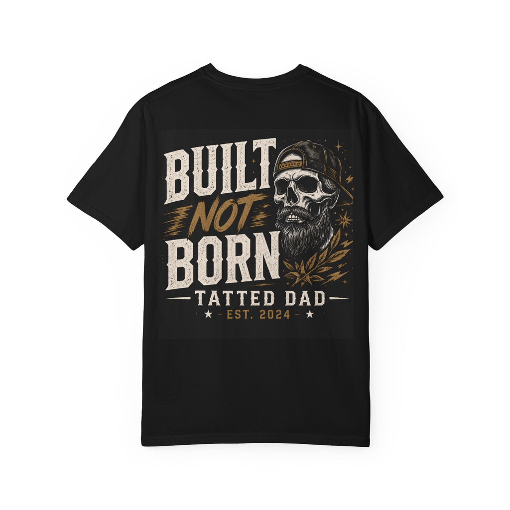 Built Not Born™ | Tatted Dad Premium Graphic T-Shirt | Comfort Colors® Men's Tee