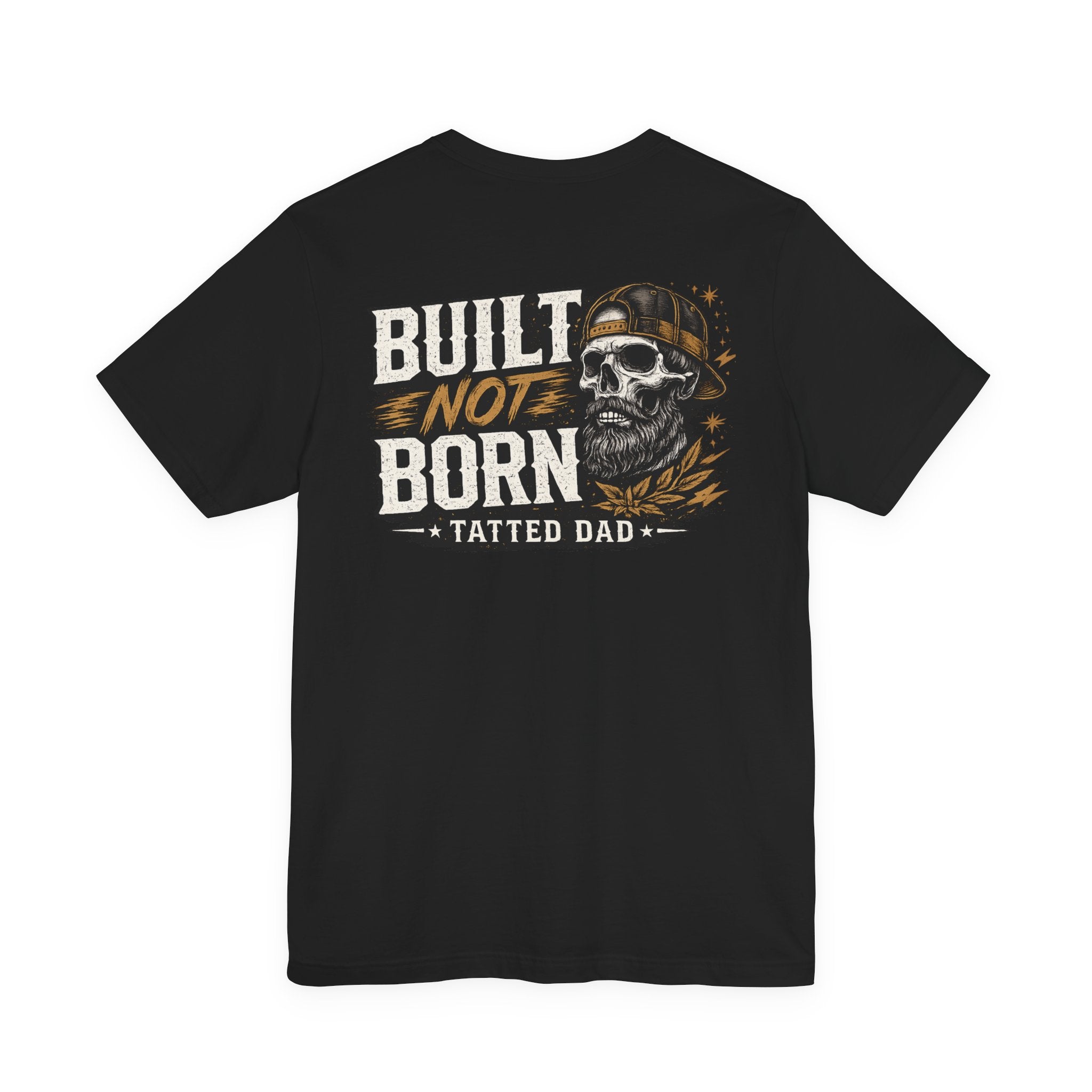 "Tatted Dad"T-Shirt —   Built Not Born Graphic Tee