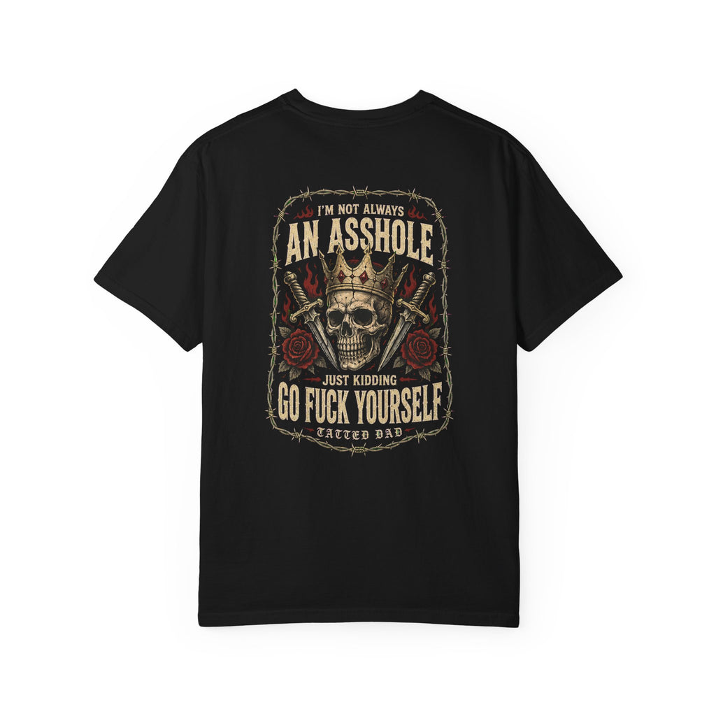 T-Shirt — "Tatted Dad" Skull Design (I'm Not Always An Asshole / Go Fuck Yourself)