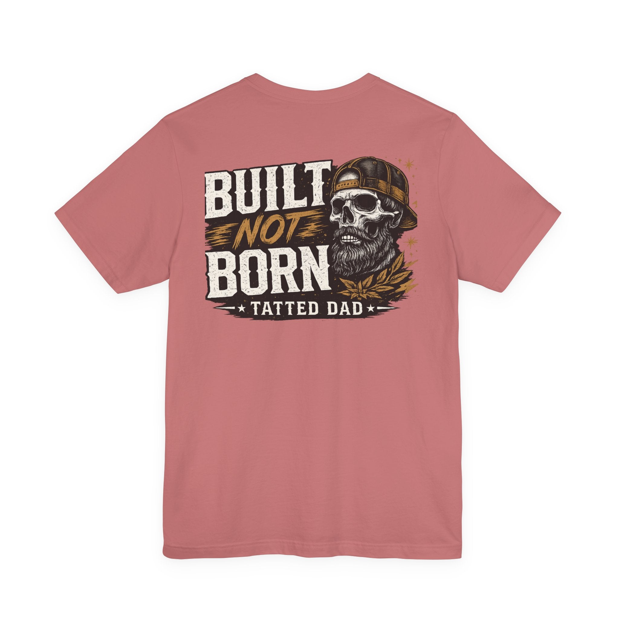 "Tatted Dad"T-Shirt —   Built Not Born Graphic Tee