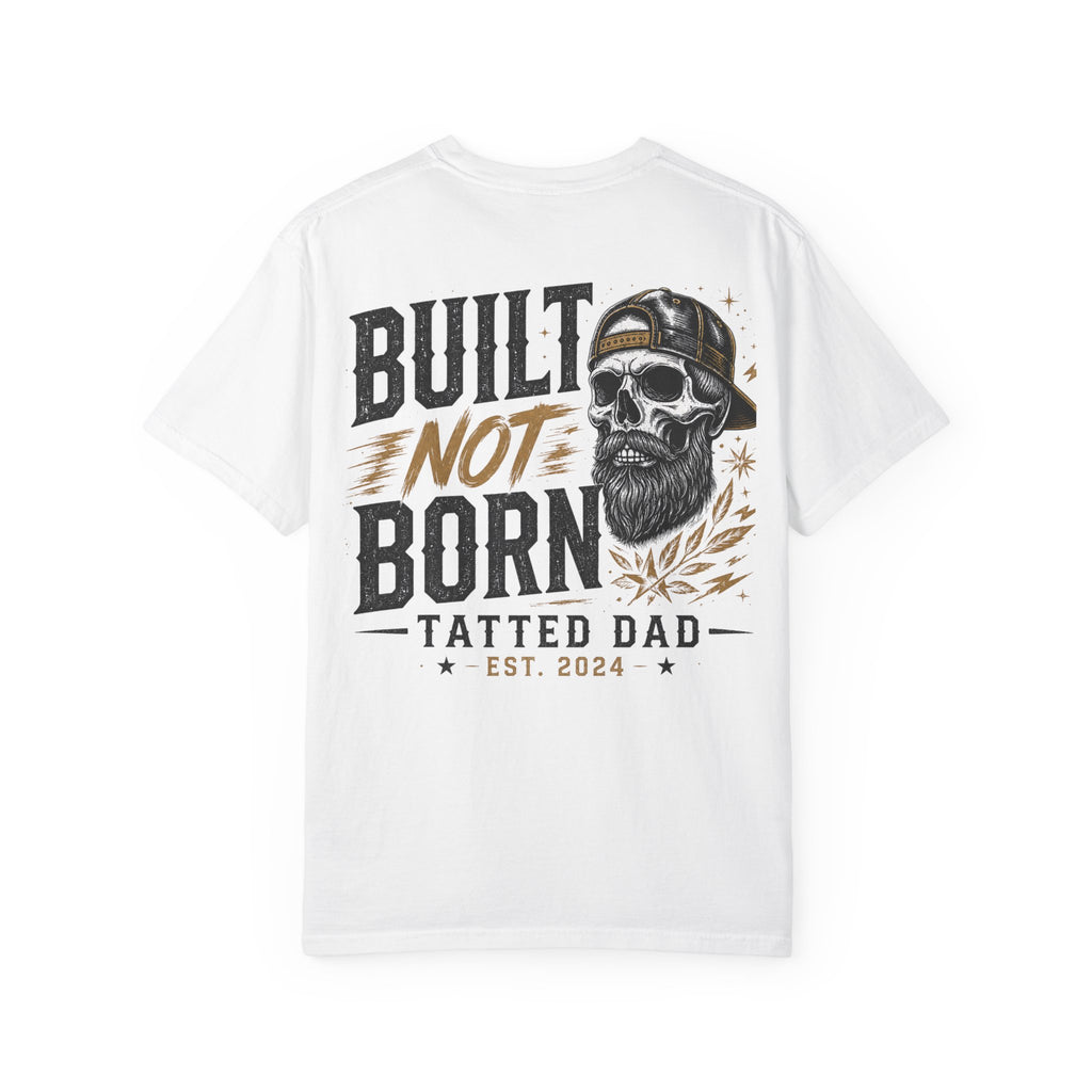 Built Not Born™ | Tatted Dad Premium Graphic T-Shirt | Comfort Colors® Men's Tee