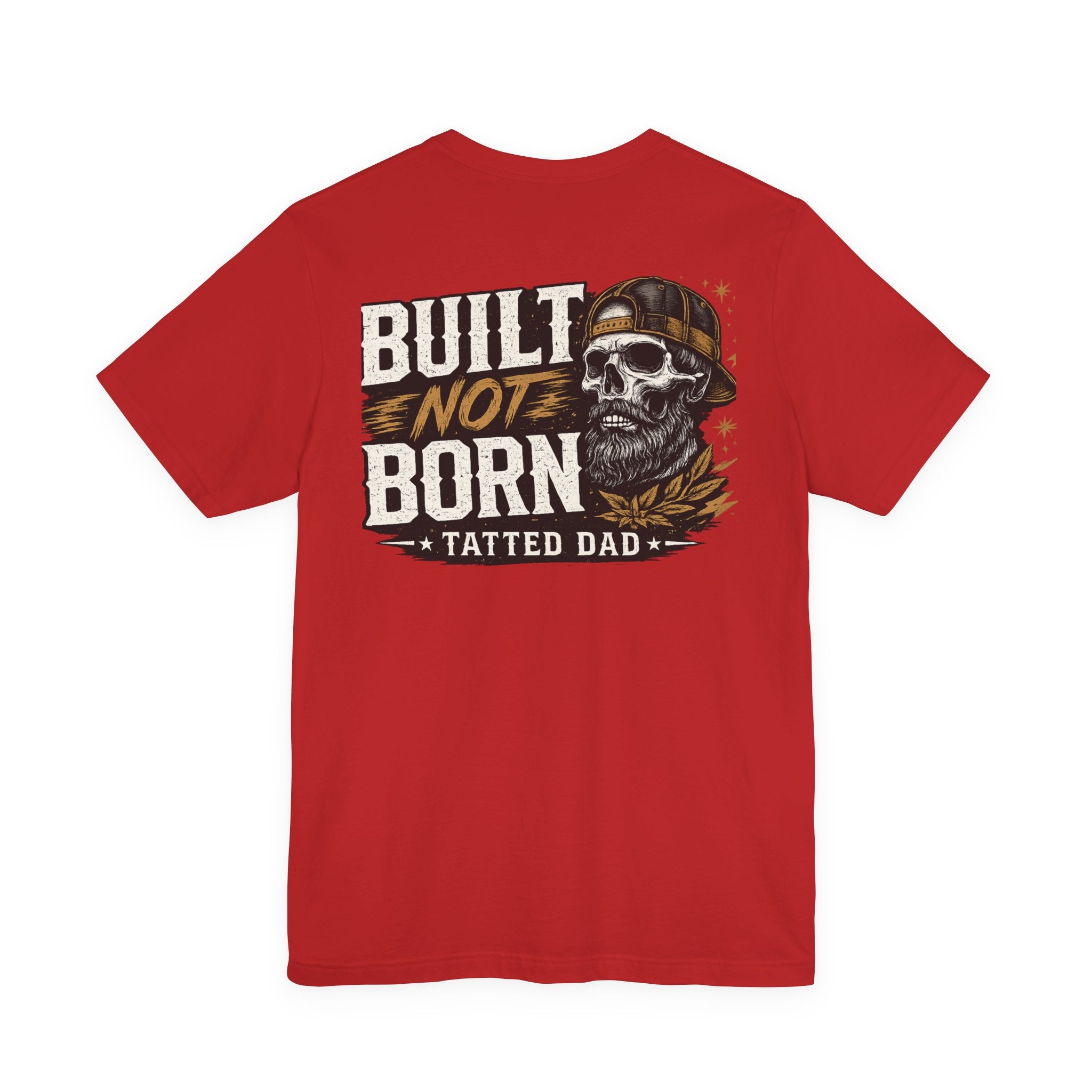 "Tatted Dad"T-Shirt —   Built Not Born Graphic Tee