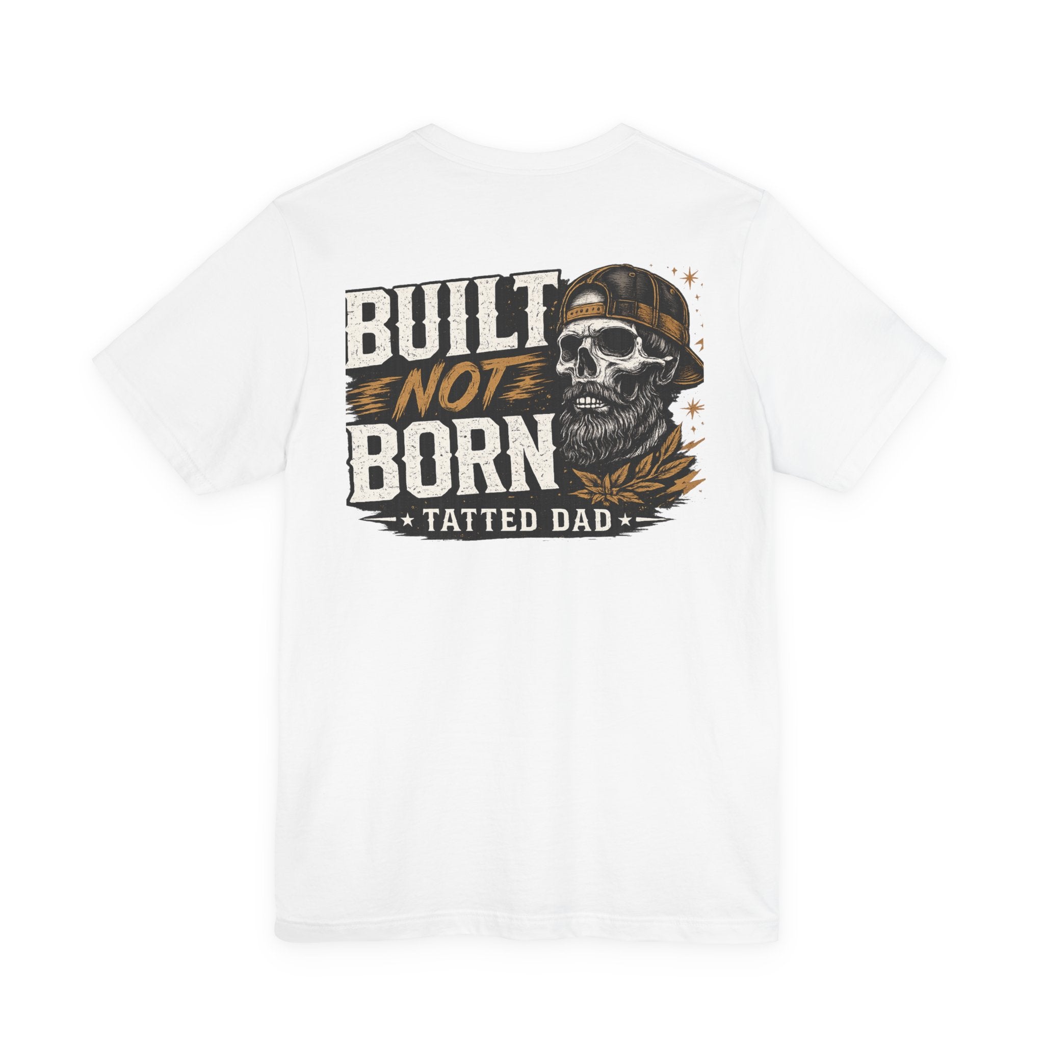 "Tatted Dad"T-Shirt —   Built Not Born Graphic Tee
