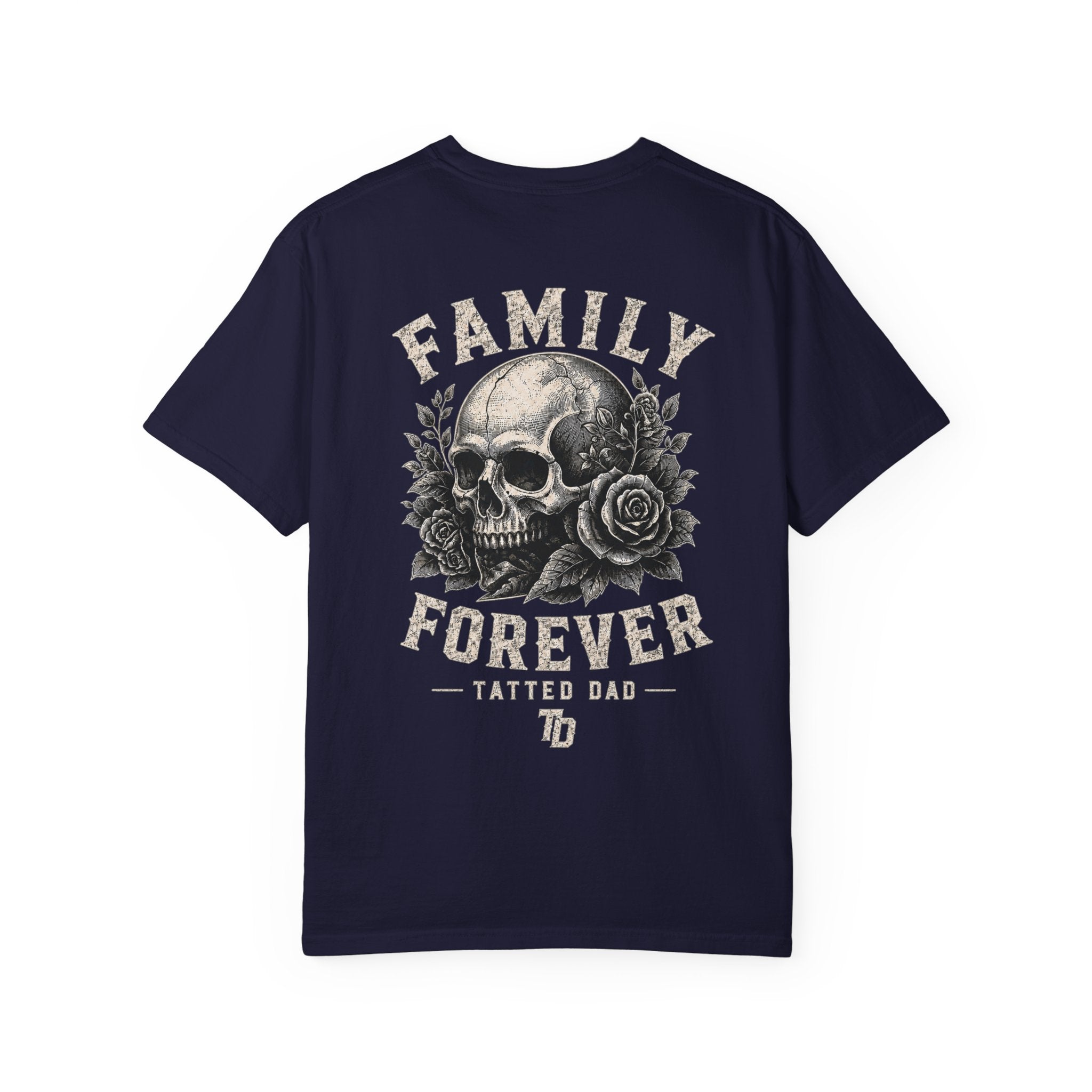 Family Forever Skull T-Shirt — 'Tatted Dad' Garment-Dyed Tee